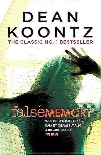 False Memory A thriller that plays terrifying tricks with your mind...