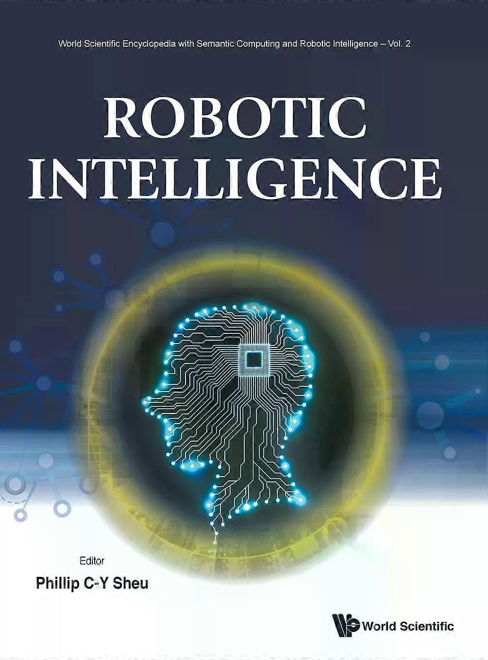 Robotic Intelligence - World Scientific Publishing Co Pte Ltd - Hardback - English Book - Robotics