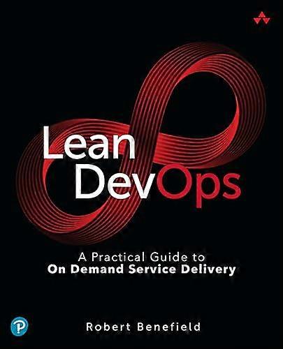 Lean DevOps: A Practical Guide to On Demand Service Delivery