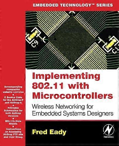 Implementing 802.11 with Microcontrollers: Wireless Networking for Embedded Systems Designers (Embedded Technology)