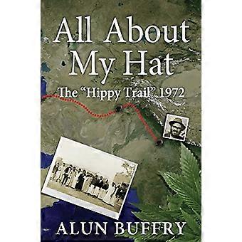 Tout sur mon chapeau - Le sentier hippie 1972