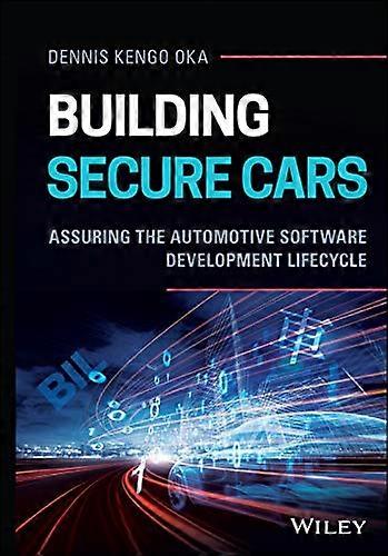 Building Secure Cars: Assuring the Automotive Software Development Lifecycle