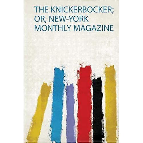 Knickerbocker; Oder, New York Monthly Magazine