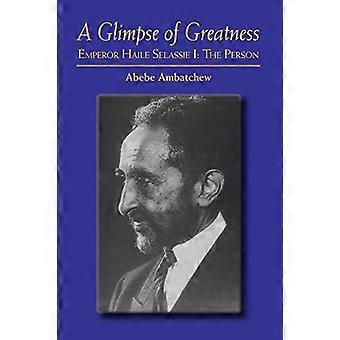 Ein Blick der Größe: Haile Selassie I: Die Person