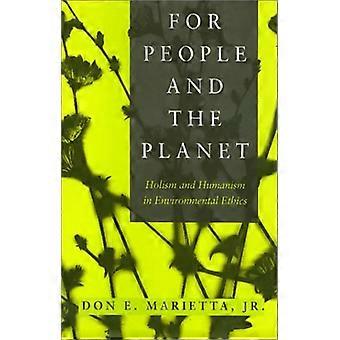 For People and the Planet: Holism and Humanism in Environmental Ethics (Environmental Ethics, Values, & Policy)