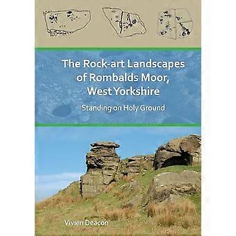 De rotskunstlandschappen van Rombalds Moor, West Yorkshire: staande op heilige grond