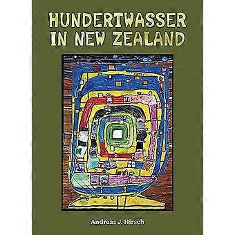 Hundertwasser Uudessa-Seelannissa: Paratiisin luomisen taito