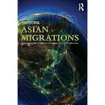 Asian Migrations Social And Geographical Mobilities In Southeast East And - Tony Fielding