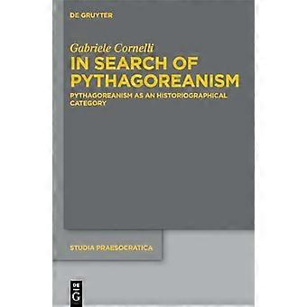 In Search of Pythagoreanism Pythagoreanism as an Historiographical Category