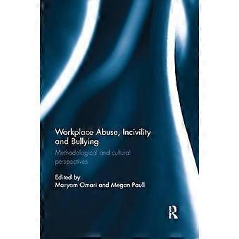 Workplace Abuse Incivility And Bullying Methodological And Cultural Perspecti - Taylor & Francis Ltd - Paperback - en Book