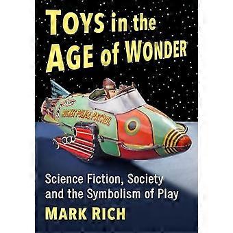 Toys in the Age of Wonder Science Fiction Society and the Symbolism of Play
