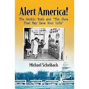 Alert America The Atomic Bomb and The Show That May Save Your Life