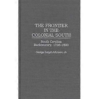 A Fronteira no Sul Colonial: Interior da Carolina do Sul, 1736-1800 - George Johnson - Capa dura - Livro em inglês - História