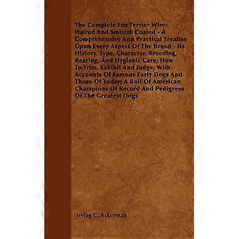 The Complete Fox Terrier Wire-haired And Smooth Coated - A Comprehensive And Pra - Irving C. Ackerman - Paperback - English Book - History
