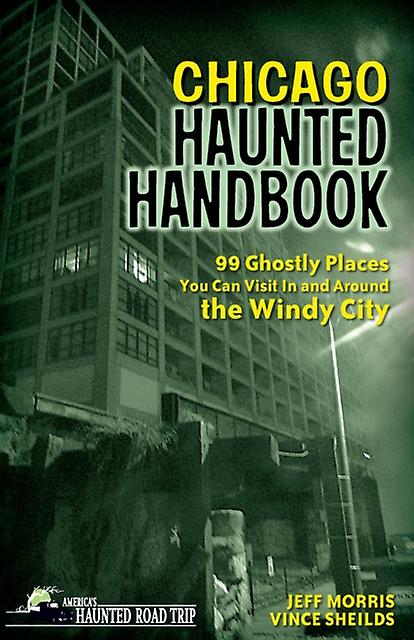 Chicago Haunted Handbook by Vince Sheilds Paperback Book