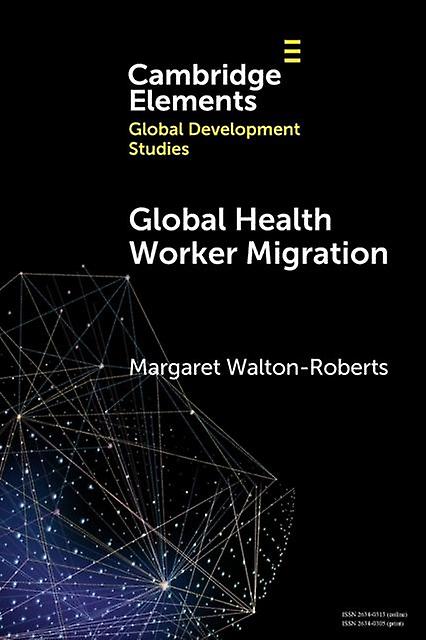 Global Health Worker Migration by Walton-Roberts, Margaret Wilfrid Laurier University, Canada Paperback