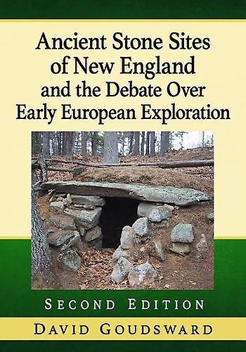 Ancient Stone Sites Of New England And The Debate Over Early European Exploratio by David Goudsward Paperback Book