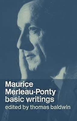 Maurice Merleau-Ponty: Basic Writings