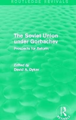 The Soviet Union under Gorbachev (Routledge Revivals)
