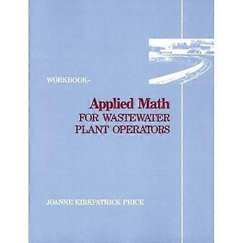 Applied Math for Wastewater Plant Operators - Workbook