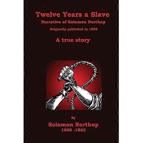Twelve Years a Slave: Narrative of Solomon Northup