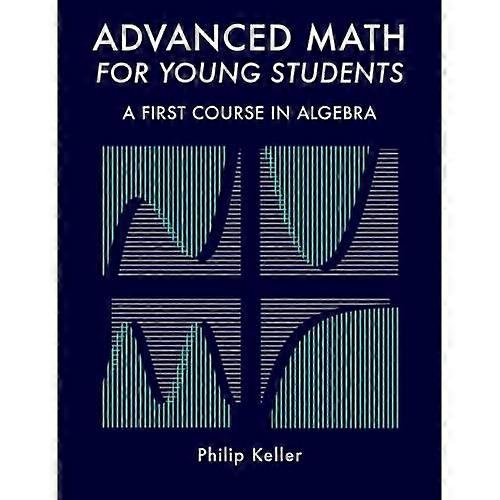 Advanced Math for Young Students: A First Course in Algebra