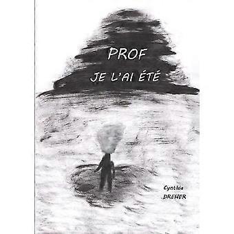 Prof je l'ai été