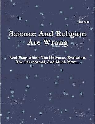 Science And Religion Are Wrong