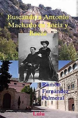 Buscando a Antonio Machado en Soria y Baeza