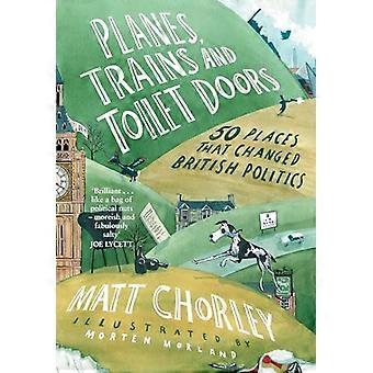 Planes Trains and Toilet Doors 50 Places That Changed British Politics