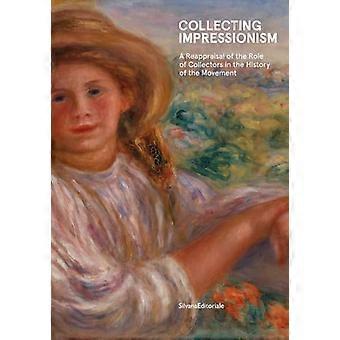 Collecting Impressionism The Role of Collectors in Establishing and Spreading the Movement
