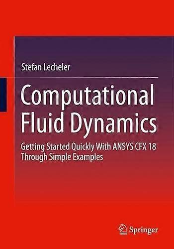 Computational Fluid Dynamics by Stefan Lecheler Paperback