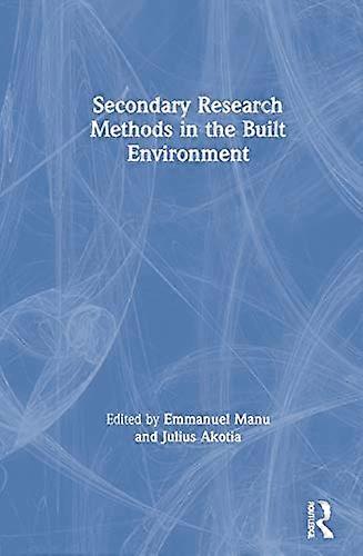 Secondary Research Methods in the Built Environment