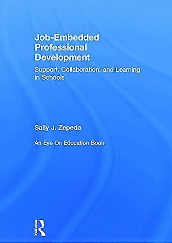 Job Embedded Professional Development Support Collaboration and Learning in Schools