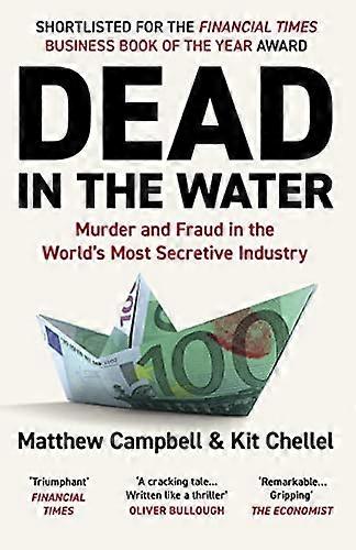 Dead in the Water: Murder and Fraud in the Worlds Most Secretive Industry