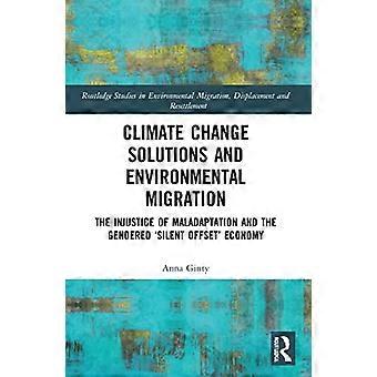 Klimaforandringsløsninger og miljømigration: Uretfærdigheden ved dårlig tilpasning og den kønsbestemte 'stille offset'-økonomi (Routledge-studier i En
