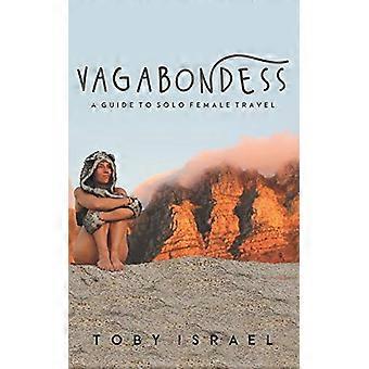 Vagabondess: En guide til solo kvinnelig reise