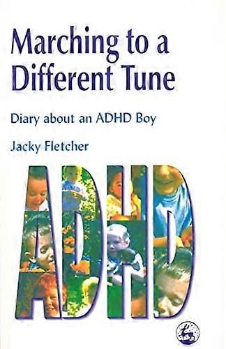 Marching to a Different Tune : Diary about an ADHD Boy