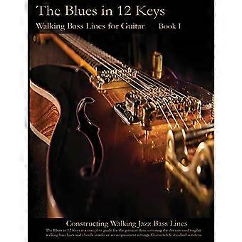 Walking Bass Lines for Guitar: The Blues in 12 keys (Costruzione di linee di basso jazz che camminano)