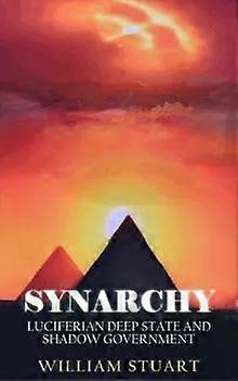 Synarchy Luciferian Deep State And Shadow Government - William Stuart
