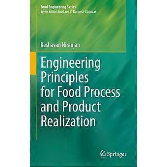 Engineering Principles For Food Process And Product Realization - Keshavan Niranjan