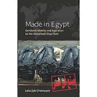 Made In Egypt Gendered Identity and Aspiration on the Globalised Shop Floor