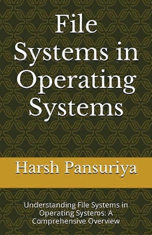 File Systems in Operating Systems Understanding File Systems in Operating Systems: A Comprehensive Overview