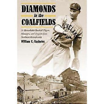 Diamonds In The Coalfields 21 Remarkable Baseball Players Managers And Ump - William C. Kashatus - Paperback - en Book