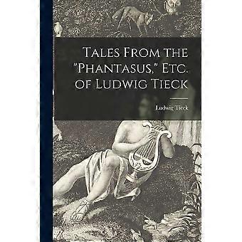 Tales from the phantasus, etc. of ludwig tieck