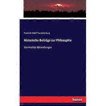 Historische Beitrge Zur Philosophievermischte Abhandlungen - Friedrich Adolf Trendelenburg - Paperback - English Book - History
