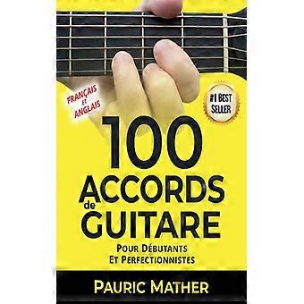 100 Accords De Guitare Pour Dbutants Et Les Perfectionnistes