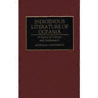 Indigenous Literature Of Oceania A Survey Of Criticism And Interpretation