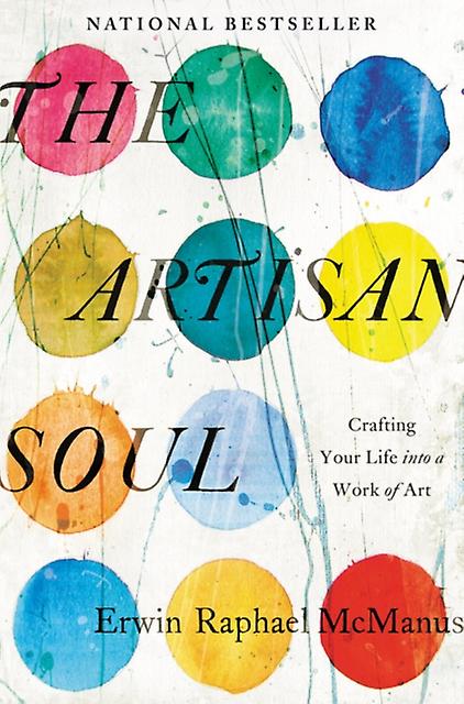 The Artisan Soul by Erwin Raphael McManus Paperback