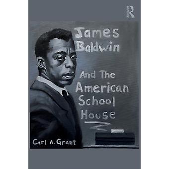 James Baldwin ja amerikkalainen koulutalo Carl A. HoefsBascomin kasvatustieteen professori UWMadison Grant Pehmeäkantinen